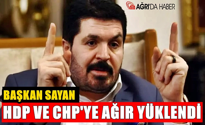 Savcı Sayan, HDP ve CHP'ye Ağır Yüklendi!