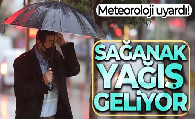 Aman dikkat Meteoroloji uyardı! Gök gürültülü sağanak geliyor