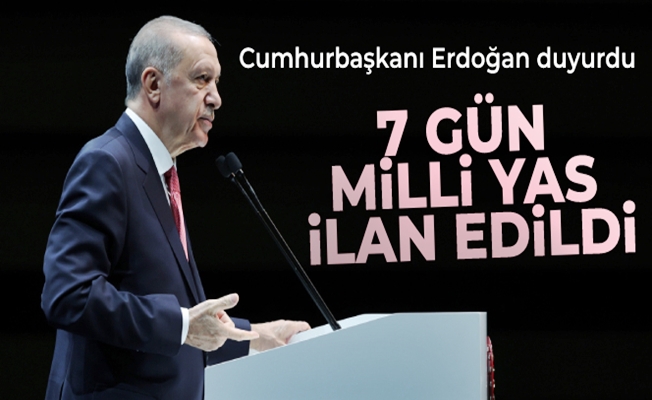 Başkan Erdoğan duyurdu: 7 gün milli yas ilan edildi