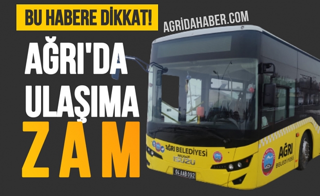 Ağrı’da şehiriçi ulaşıma zam yapıldı