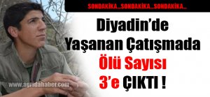 Diyadin'de ki Çatışmada Ölü Sayısı 3'e Çıktı