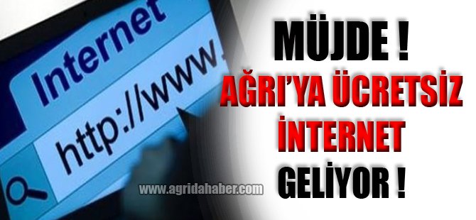 Ağrı'ya Ücretsiz İnternet Müjdesi!