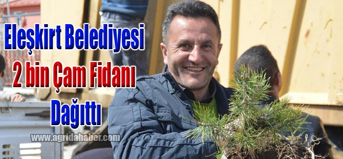 Eleşkirt Belediyesi 2 bin Çam Fidanı Dağıttı