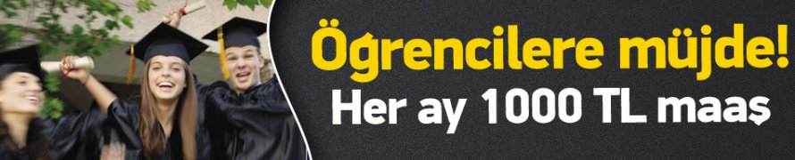 SONDAKİKA ! Öğrencilere Her ay 1000 lira Müjdesi