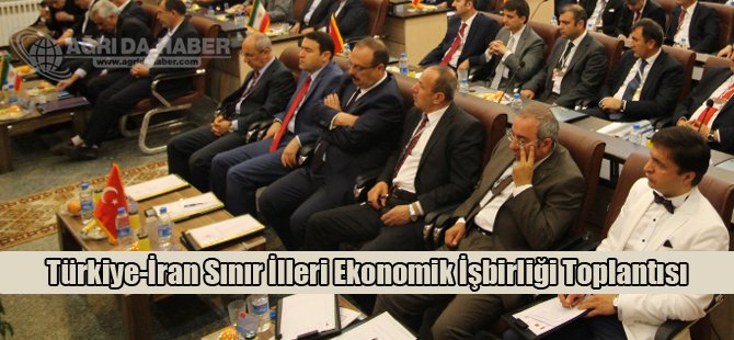Türkiye-İran Sınır İlleri Ekonomik İşbirliği Toplantısı