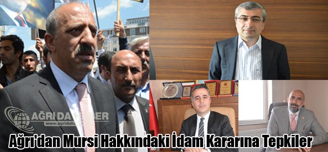 Ağrı'dan Mursi Hakkındaki İdam Kararına Tepkiler