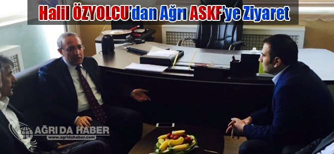 Halil ÖZYOLCU'dan Ağrı ASKF'ye Ziyaret