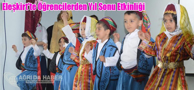 Eleşkirt'te Öğrencilerden Yıl Sonu Etkinliği