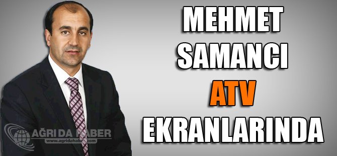 Mehmet Nuri Samancı ATV ekranlarında