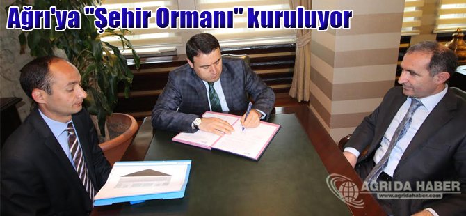 Ağrı'ya 'Şehir Ormanı' kuruluyor