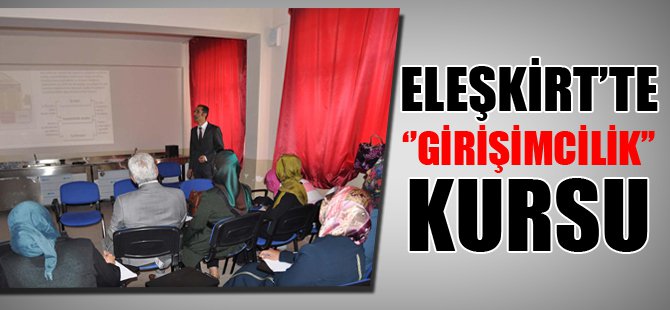 Eleşkirt'te 'girişimcilik' kursu