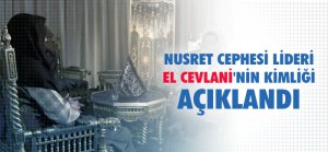 Nusret Cephesi lideri el Cevlani'nin kimliği açıklandı