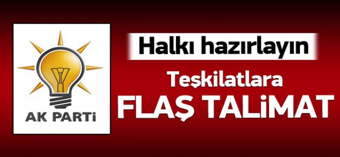 Ak Parti'den Teşkilatlara Flaş Talimat