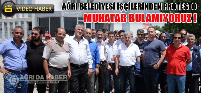 Ağrı'da Belediye İşçileri İsyan Etti !