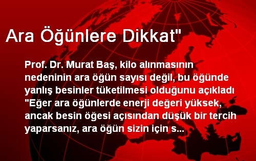 Ara Öğünlere Dikkat' Ara Öğünlere Dikkat'
