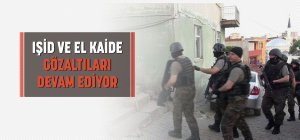 IŞİD ve El Kaide gözaltıları devam ediyor