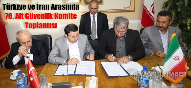 Türkiye ve İran Arasında 76. Alt Güvenlik Komite Toplantısı