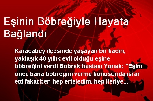 Eşinin Böbreğiyle Hayata Bağlandı Eşinin Böbreğiyle Hayata Bağlandı