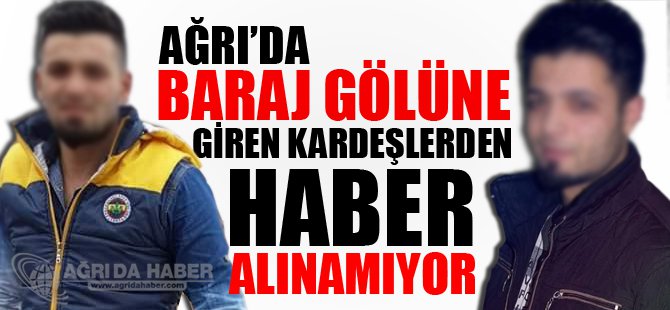 Baraj Suyuna Giren 2 Kardeşten Haber Alınamıyor