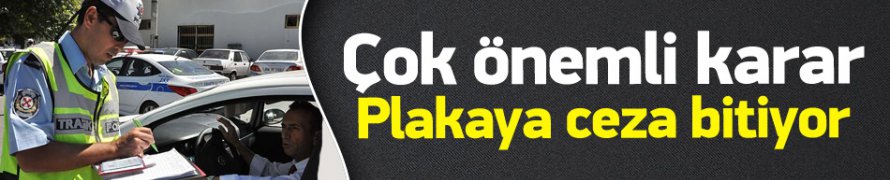 Plakaya ceza devri bitiyor
