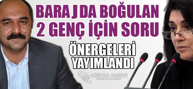 Baraj Gölünde Boğulan 2 Genç İçin Soru Önergeleri Yayımlandı