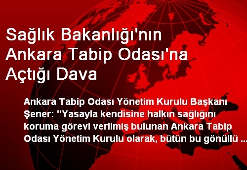 Sağlık Bakanlığı'nın Ankara Tabip Odası'na Açtığı Dava