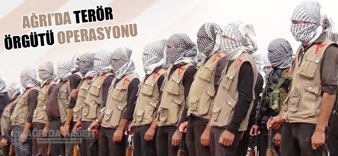 Ağrı'da terör örgütü operasyonunda 16 kişi gözaltına alındı
