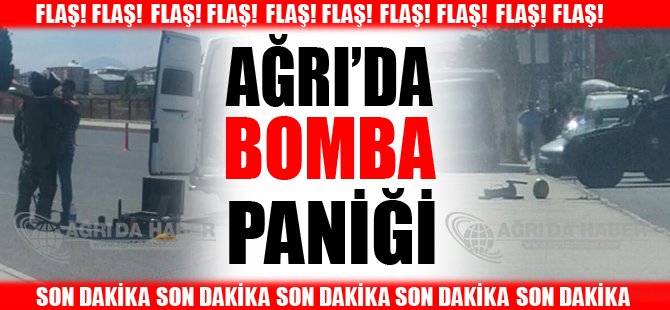 Ağrı'da Bomba İhbarı