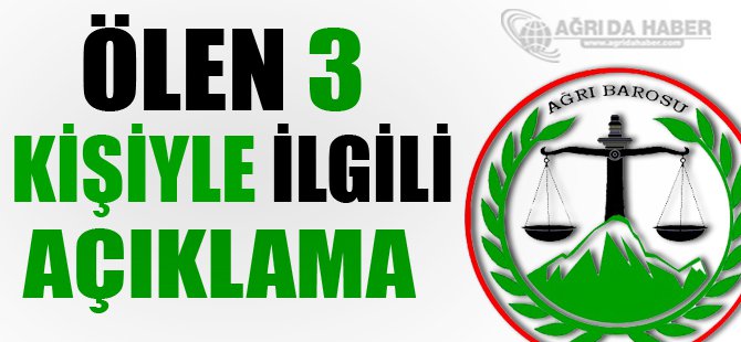 Ağrı Barosu ölen 3 kişi ile ilgili açıklama yaptı