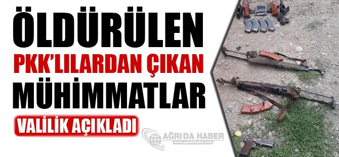 Ağrı Valiliği Öldürülen 3 PKK'lıdan çıkan Mühimmatları Açıkladı