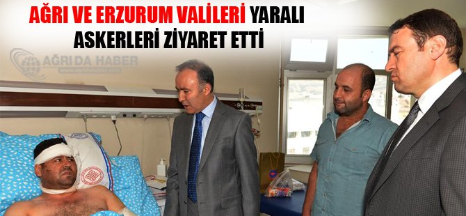 Ağrı ve Erzurum Valileri Yaralı Askerleri Ziyaret etti