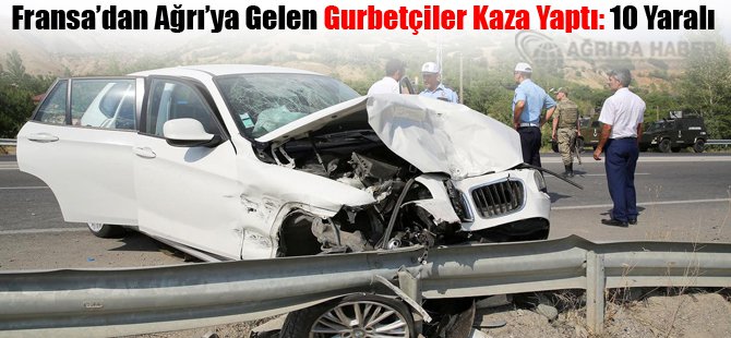 Fransa'dan Ağrı'ya Gelen Gurbetçiler Kaza Yaptı:10 Yaralı