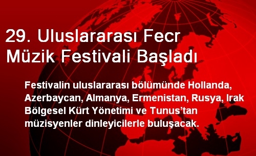 29. Uluslararası Fecr Müzik Festivali Başladı 29. Uluslararası Fecr Müzik Festivali Başladı