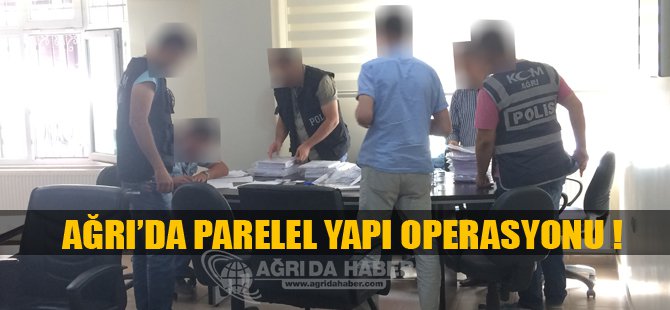 Ağrı'da Paralel Devlet operasyonu