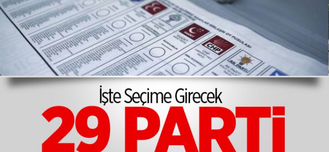 İşte Seçime Girecek Parti Sayısı !