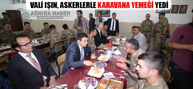 Vali Işın, askerlerle karavana yemeği yedi