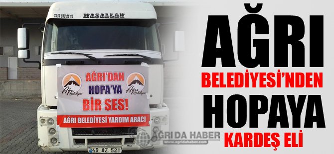Ağrı Belediyesi'nden Hopa'ya Kardeş Eli