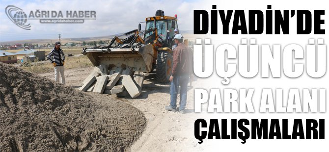 Diyadin'e Üçüncü Park Alanı Çalışmaları