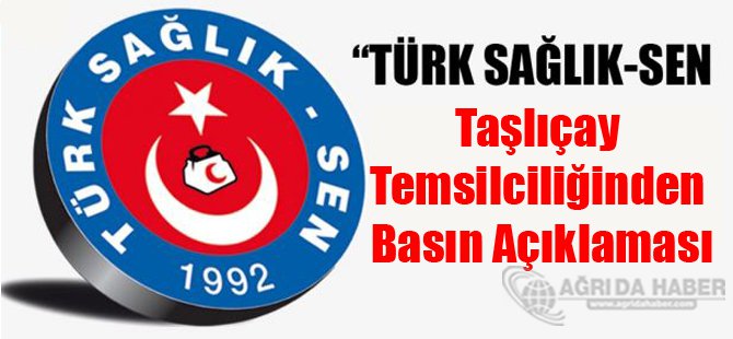 Türk Sağlık-Sen Taşlıçay Temsilciliğinden Basın Açıklaması