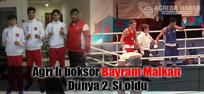 AĞRI'LI BAYRAM MALKAN DÜNYA 2.'Sİ OLDU