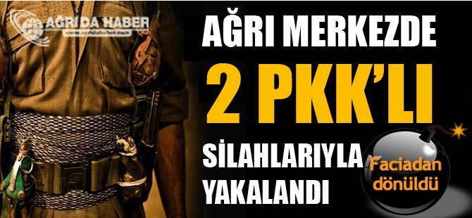 Ağrı'da Eylem Hazırlığındaki 2 PKK'lı Silahları İle Yakalandı