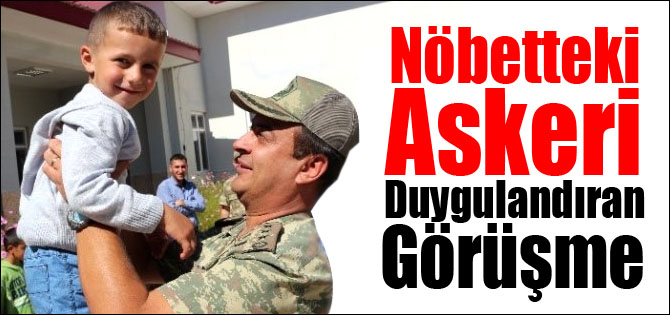 Nöbetteki Askeri Duygulandıran Görüşme