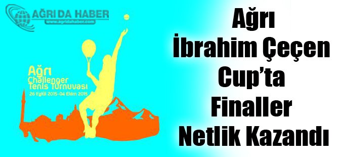 Ağrı İbrahim Çeçen Cup'ta finaller netlik kazandı