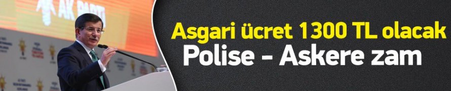 Davutoğlu Müjdeyi verdi: Askari Ücret 1300 lira olacak !