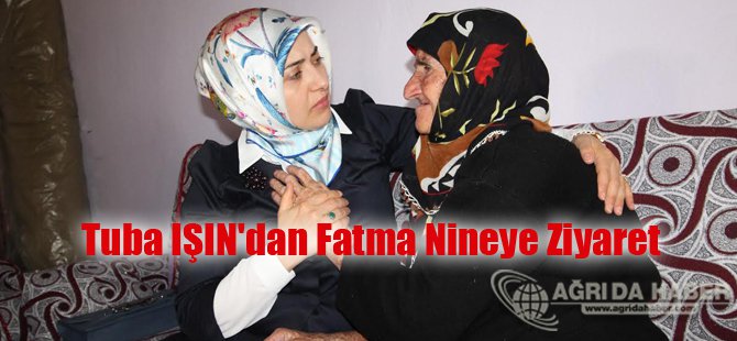 Tuba IŞIN'dan Fatma Nineye Ziyaret