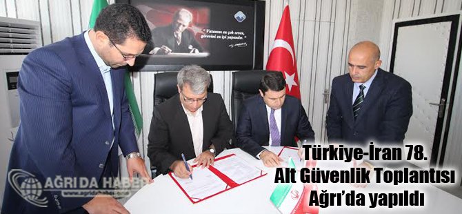 Türkiye-İran 78. Alt Güvenlik Toplantısı Ağrı'da yapıldı