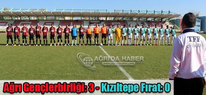 Ağrı Gençlerbirliği: 3 - Kızıltepe Fırat: 0