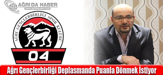 Ağrı Gençlerbirliği Deplasmanda Puanla Dönmek İstiyor