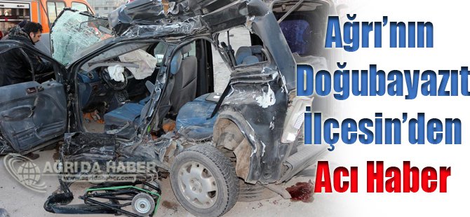 Ağrı Doğubayazıt'taki Trafik Kazasın Ölü Sayısı 8'e Çıktı