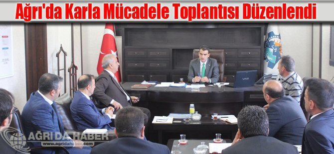 Ağrı'da Karla Mücadele Toplantısı Düzenlendi